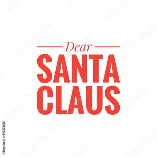   Dear Santa Claus   Christmas Quote Lettering Illustration