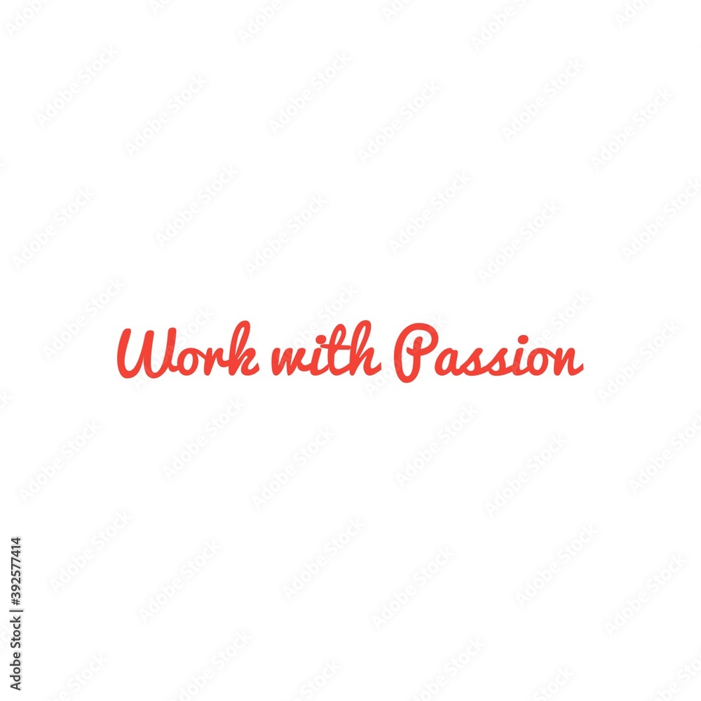 ''Work with passion'' Motivational Quote Lettering Illustration ''Work with passion'' Motivational Quote Lettering Illustration