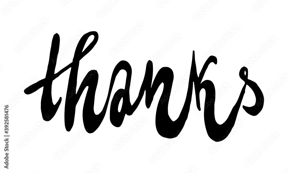 Thanks, hand drawn positive phrase. Vector illustration isolated on white background. Template for greeting card, banner or poster, t-shirt print. Inspirational quotation Thanks, hand drawn positive phrase. Vector illustration isolated on white background. Template for greeting card, banner or poster, t-shirt print. Inspirational quotation