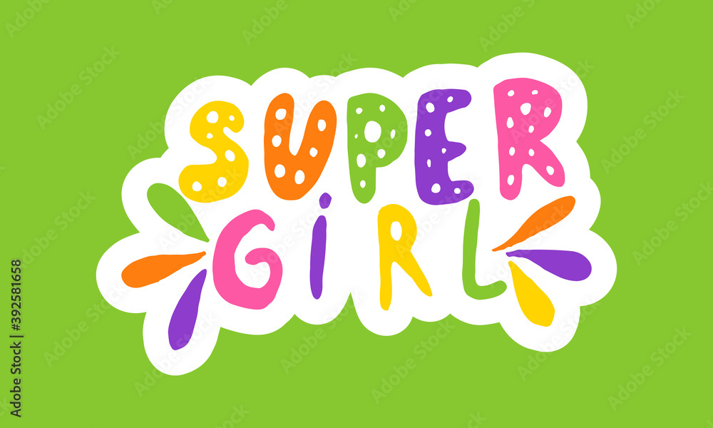 Super girl, hand drawn positive phrase. Vector illustration isolated on green background. Template for greeting card, banner or poster, t-shirt print. Inspirational quotation