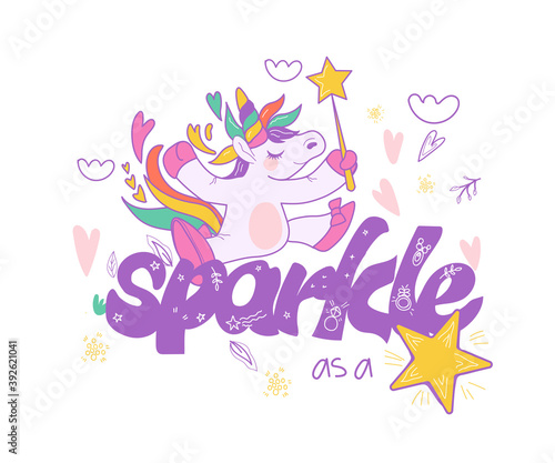Lettering design with cute unicorn cartoon fantasy character, flat vector illustration isolated on white background. Magic unicorn and motivation phrase for textile prints and chrildren cloth.  © Мария Гисина