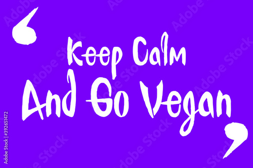 Keep Calm And Go Vegan Cursive Calligraphy White Color Text On Purple Background