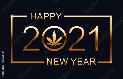 Happy New Year 2021 - New Year Shining background with marijuana leaf. Vector illustration.