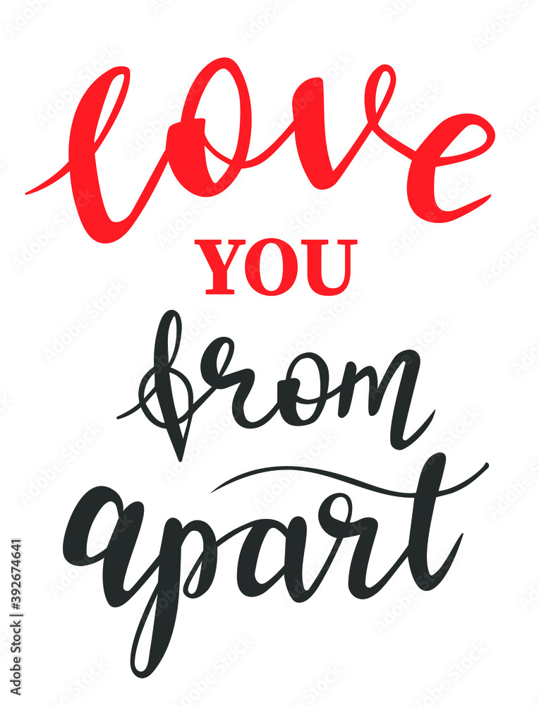 Love you from apart hand lettering vector quote for any Holidays and Valentines day season in quarantin and covid19 period. Phrases for cards, banners, posters, pillow and clothes design. 