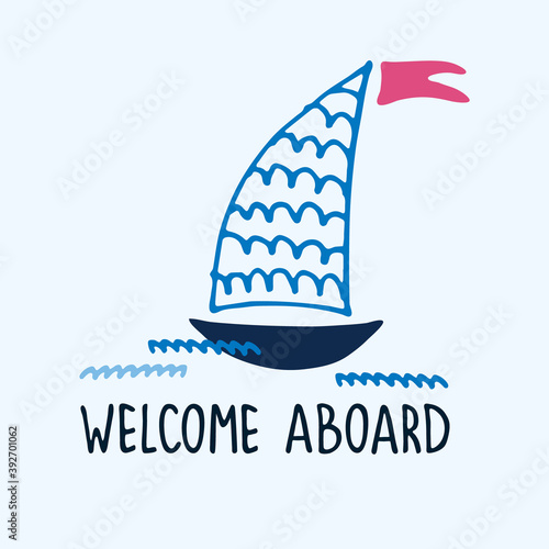 Welcome aboard. Boat trips logo. Boat sightseeing tours, sea or river cruise routes banner. Yacht hand drawn vector illustration with hand lettering