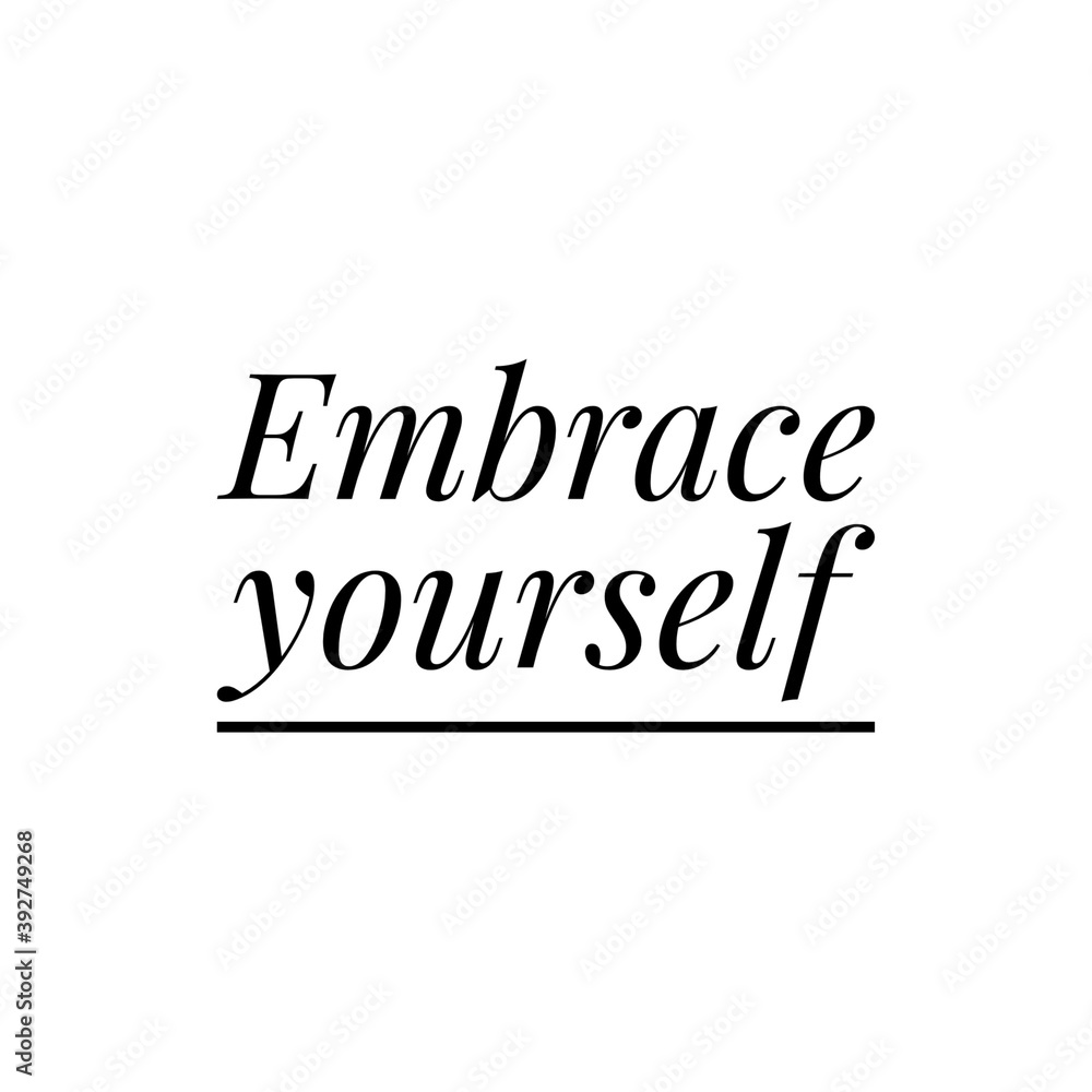 ''Embrace yourself'' Motivational Quote Lettering Illustration ''Embrace yourself'' Motivational Quote Lettering Illustration