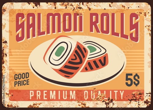 Salmon sushi rolls vector rusty metal signboard of Japanese cuisine food. Uramaki rolls with smoked salmon, avocado and cream cheese, rusty tin plate or sign board of seafood restaurant design