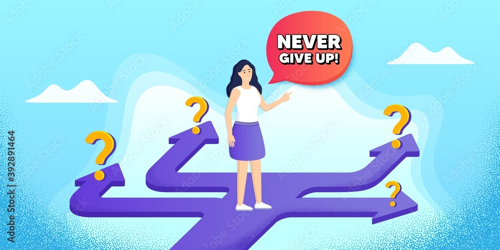 Never give up motivation quote. Future path choice. Search career strategy path. Motivational slogan. Inspiration message. Directions with question marks. Never give up banner. Vector