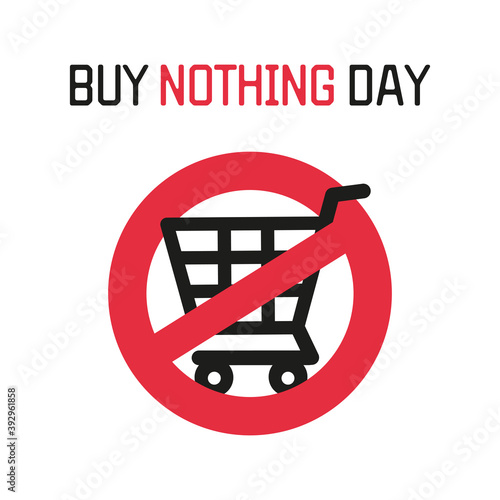 Buy Nothing Day (BND). Symbol of protest against consumerism, prohibition sign, empty cart. Flat vector illustration.