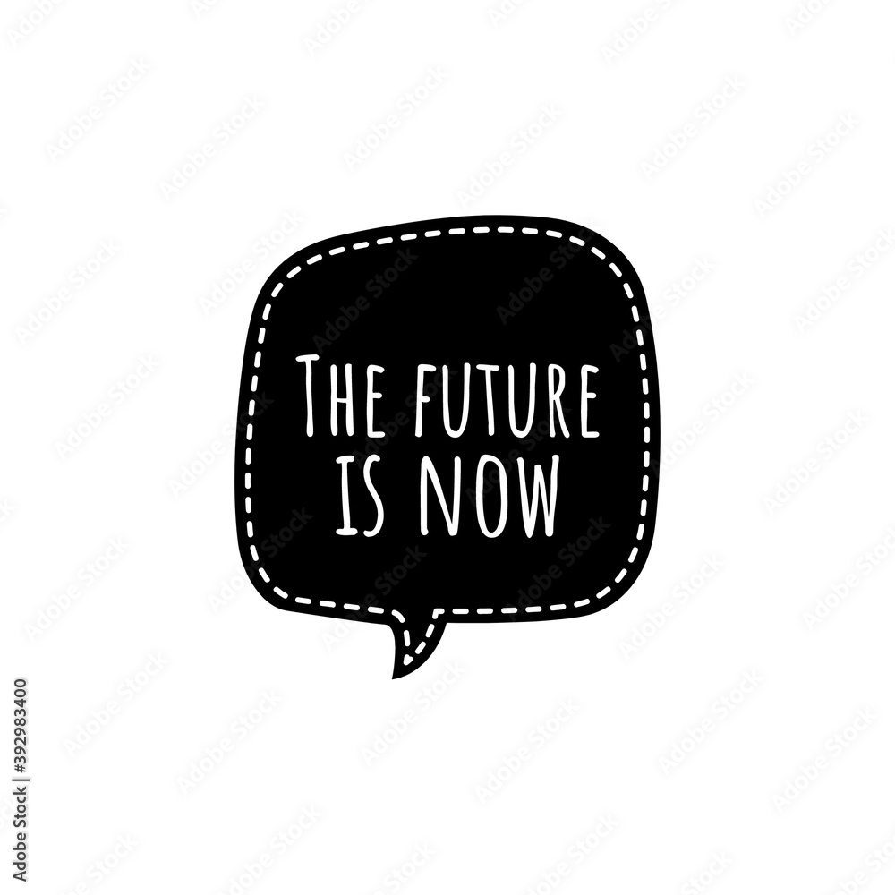 ''The future is now'' Motivational Quote Lettering ''The future is now'' Motivational Quote Lettering