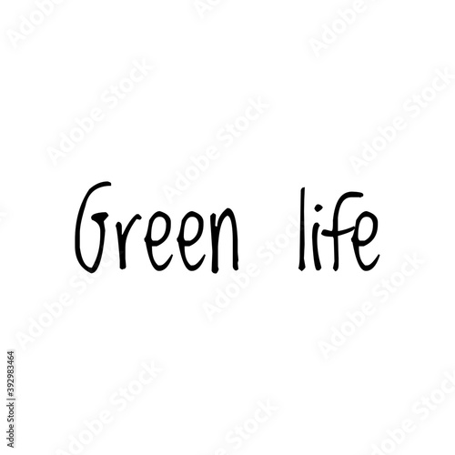 ''Green Life'' Eco Message/Quote Lettering