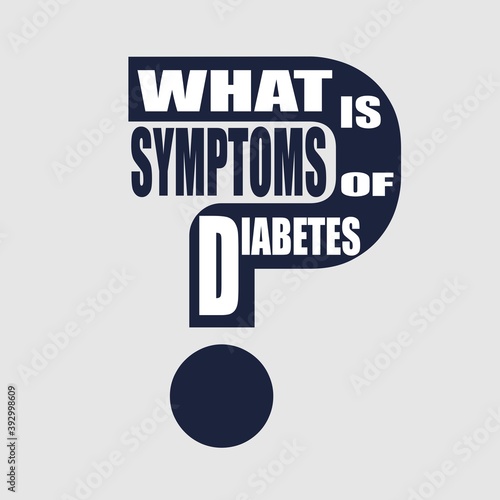 What is symptoms of diabetes question. Medical education relative illustration. Scientific medical design