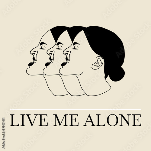 Live me alone. Vector hand drawn minimalistic illustration of angry girls. Creative artwork. Template for card, poster, banner, print for t-shirt, pin, badge, patch.