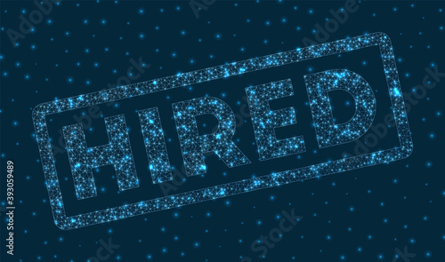 Hired word in digital style. Glowing geometric hired badge. Appealing vector illustration.