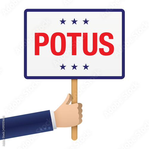 Hand holding a placard with POTUS word. Man holding a square shape announcement banner with an abbreviation of the President of the United States. Supporting president of the USA. Vector illustration.