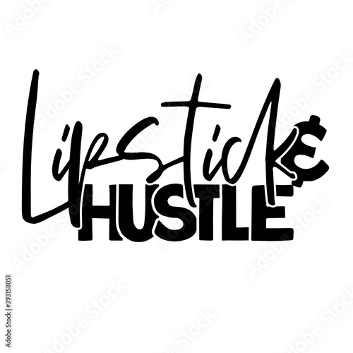 Lipstick & Hustle - SVG