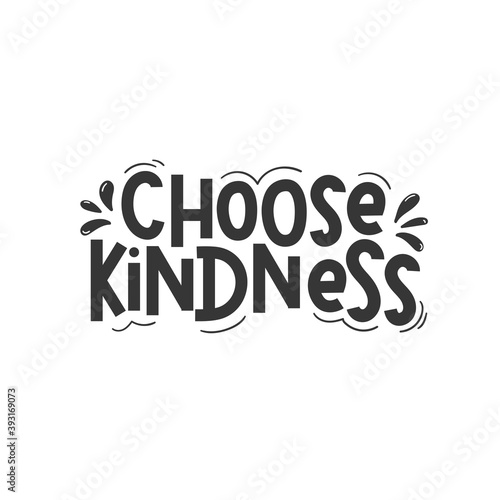 Choose kindness inspirational design quote. Typography kindness concept for prints, textile, cards, baby shower etc. Be kind lettering vector illustration card