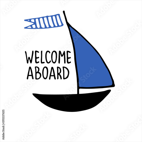 Welcome aboard. Boat trips logo. Boat sightseeing tours, sea or river cruise routes banner. Yacht hand drawn vector illustration with hand lettering