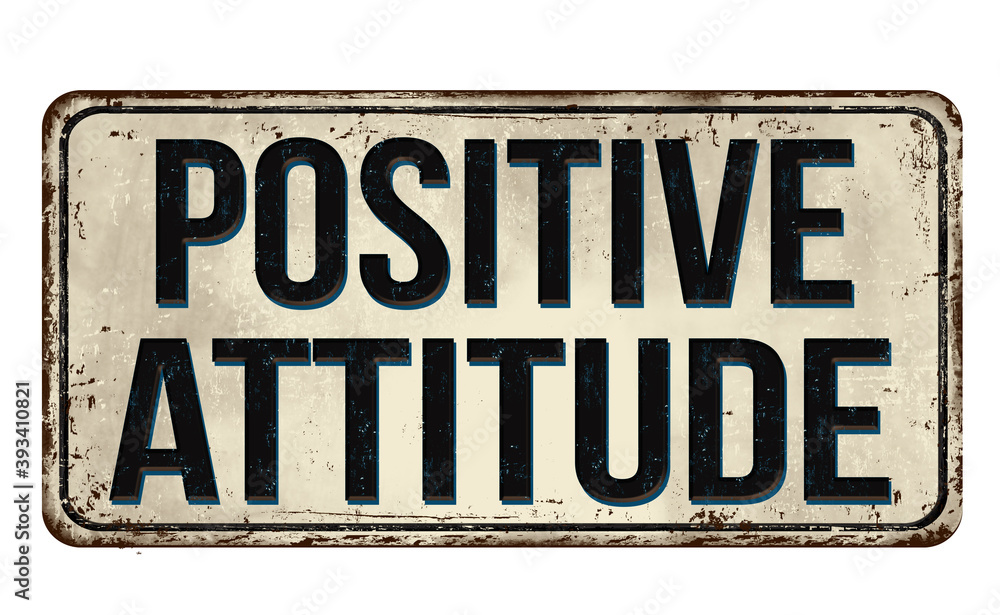Fototapeta premium Positive attitude vintage rusty metal sign