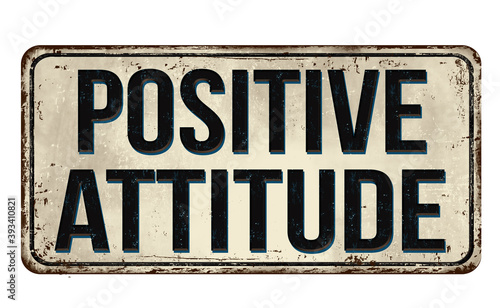 Positive attitude vintage rusty metal sign