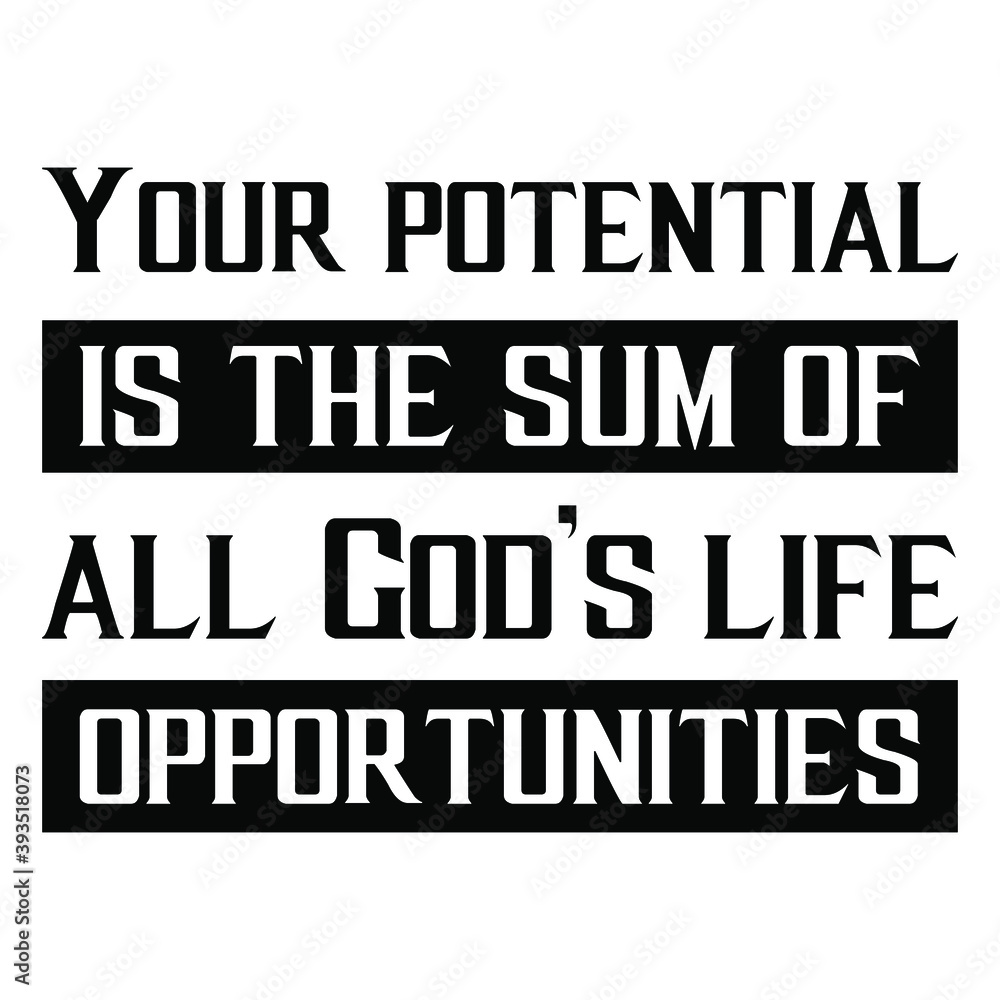 custom made wallpaper toronto digitalYour potential is the sum of all God’s life opportunities. Vector Quote