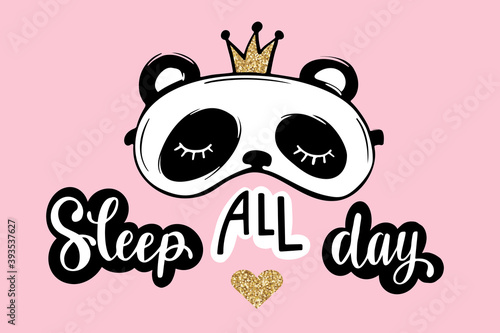 Sleep all day. Pajama party card. Cute panda with crown. Sleep mask. Golden glitter.