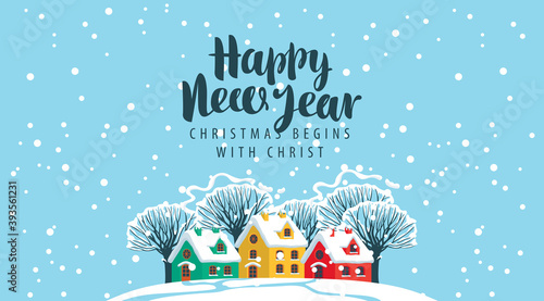 Greeting card or banner on the theme of happy New year and merry Christmas. Vector illustration in cartoon style with cute colored houses, snowy trees and the inscription Christmas begins with Christ