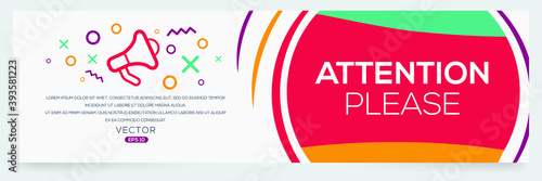 Creative (Attention please) text written in speech bubble ,Vector illustration.