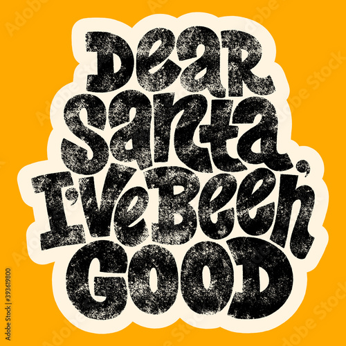 Dear Santa, I have been good hand-drawn lettering for Christmas time. Text for social media, print, t-shirt, card, poster, promotional gift, landing page, web design elements. Vector illustration