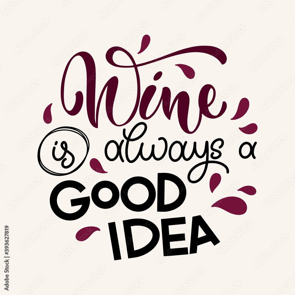Wine vector hand lettering quote. Inspirational typography for bar, pub menu, prints, labels and logo design.