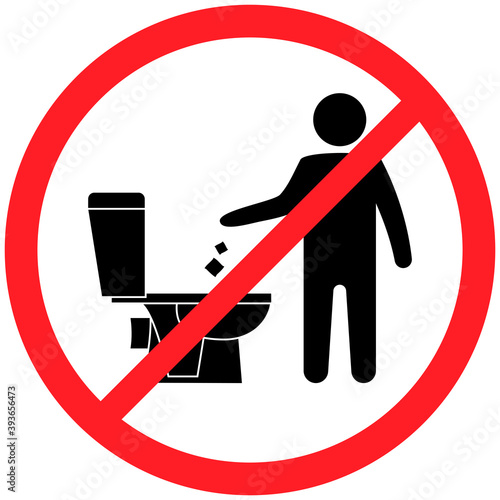 Do not litter in the toilet. Toilet no trash. Keeping the clean. Please do not flush paper towels, sanitary products, sign. Forbidden icon. No littering, warning symbol. Public Information