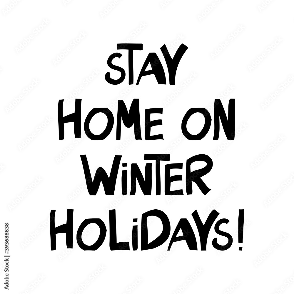 Stay home on winter holidays handwritten lettering. Stay home on winter holidays handwritten lettering.