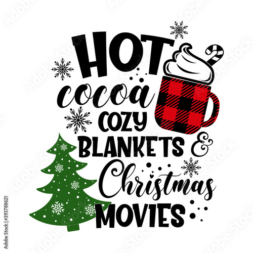 Hot cocoa cozy blankets and Christmas movies inspirational slogan inscription. Vector quotes. Illustration for prints on t-shirts and bags, posters, cards. Isolated on white background.