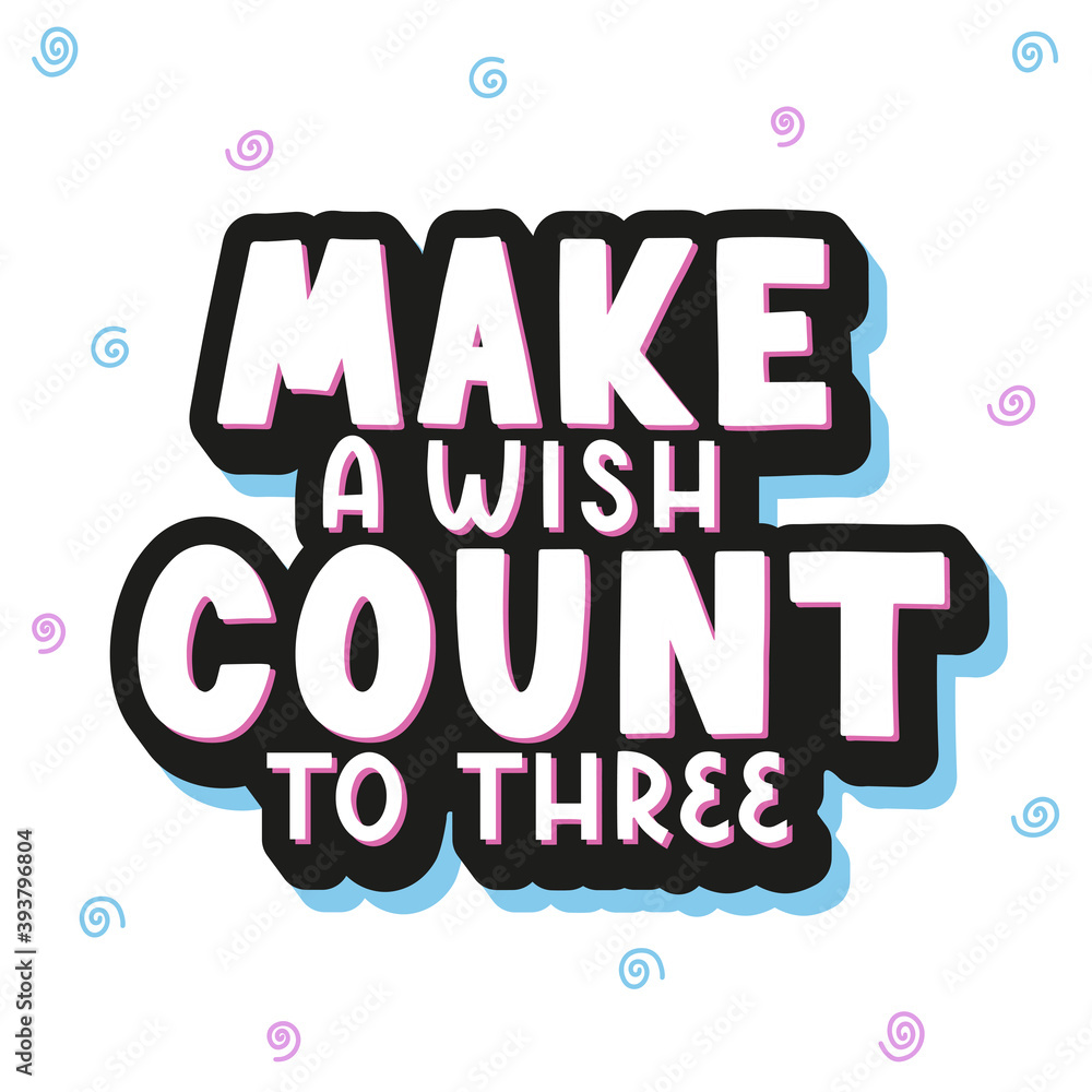 Make a wish - cute vector illustration with an inspirational black and white hand lettering and pink and blue curves. Template for printing and web, postcard and t-shirt design