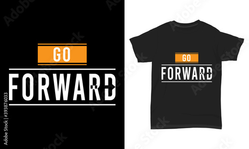 " Go forward " typography t-shirt