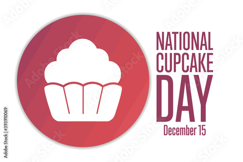 National Cupcake Day. December 15. Holiday concept. Template for background  banner  card  poster with text inscription. Vector EPS10 illustration.