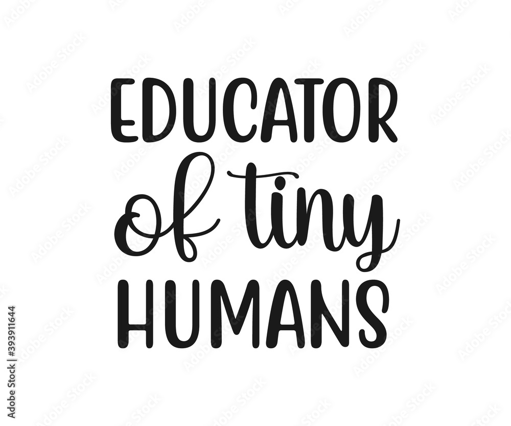 Educator of tiny humans, school T-shirt design, school T-shirt vector, School SVG, Teacher Shirt SVG, Teacher Gift SVG, Educator of tiny humans SVG Educator of tiny humans, school T-shirt design, school T-shirt vector, School SVG, Teacher Shirt SVG, Teacher Gift SVG, Educator of tiny humans SVG