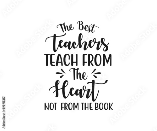 The best teachers teach from the heart not from the book, school T-shirt design, school T-shirt vector, School SVG, Teacher Shirt SVG, Teacher Gift SVG, The best teachers teach from the heart not from