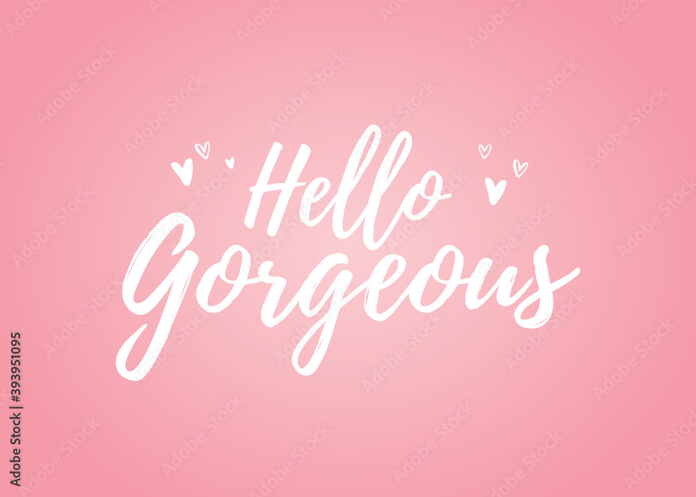 Hello Gorgeous Valentine's Day Holiday Vector Text, Valentine's Day Background, Gorgeous Background, Gorgeous Text, Hello Gorgeous Text Typography Illustration Background