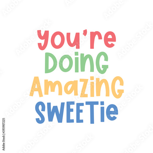 You're Doing Amazing Sweetie Vector Text Illustration Background