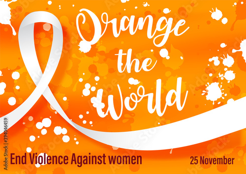 White ribbon with "Orange the world" letters and wording about "International day for the elimination of Violence Against Women" in poster and vector design on white splash and orange background.