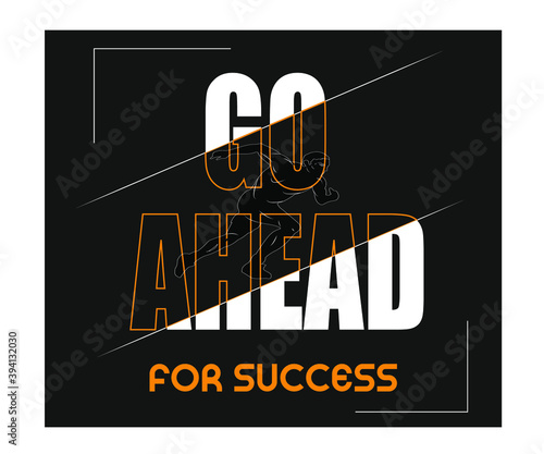 Go Ahead | Typography style T-shirt design | men and women T-shirt.