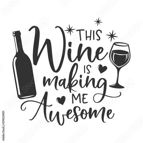This Wine is making me awesome inspirational slogan inscription. Vector quotes. Illustration for prints on t-shirts and bags, posters, cards. Isolated on white background.