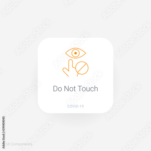 Do Not Touch, Refined COVID-19 medical function and information popover UI/UX design template.
Including Corona Virus safety measures and precaution warning sign.
fully editable vector.