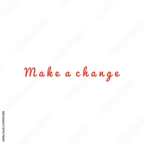 ''Make a change'' Lettering © D'Arcangelo Stock