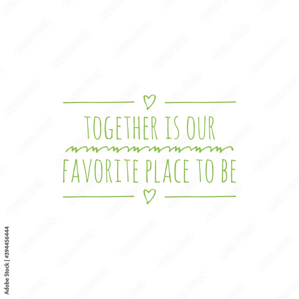 Obraz premium ''Together is our favorite place to be'' Lettering