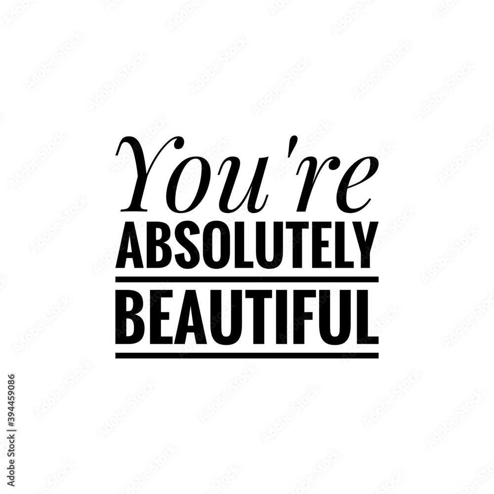 ''You're absolutely beautiful'' Lettering