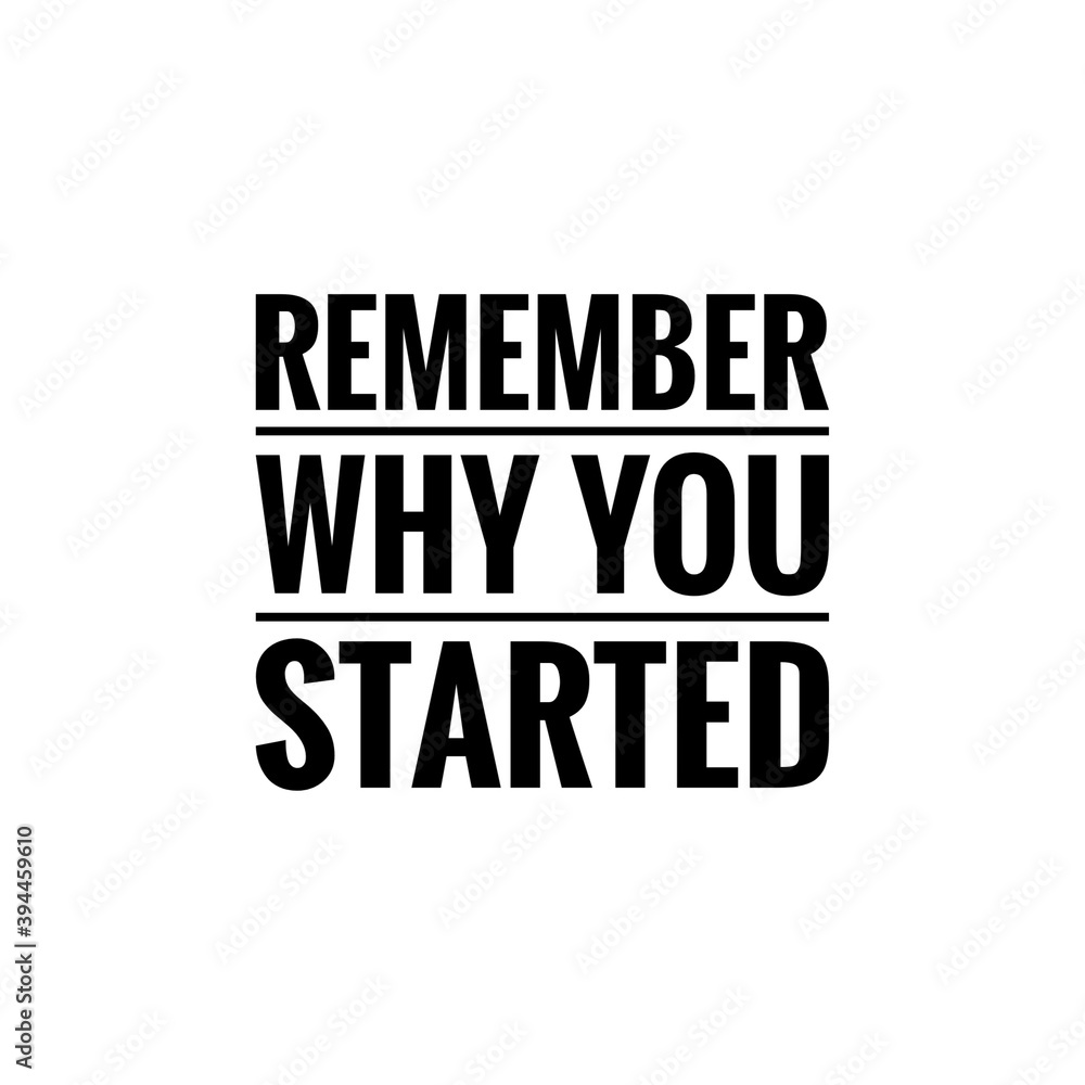 ''Remember why you started'' Lettering