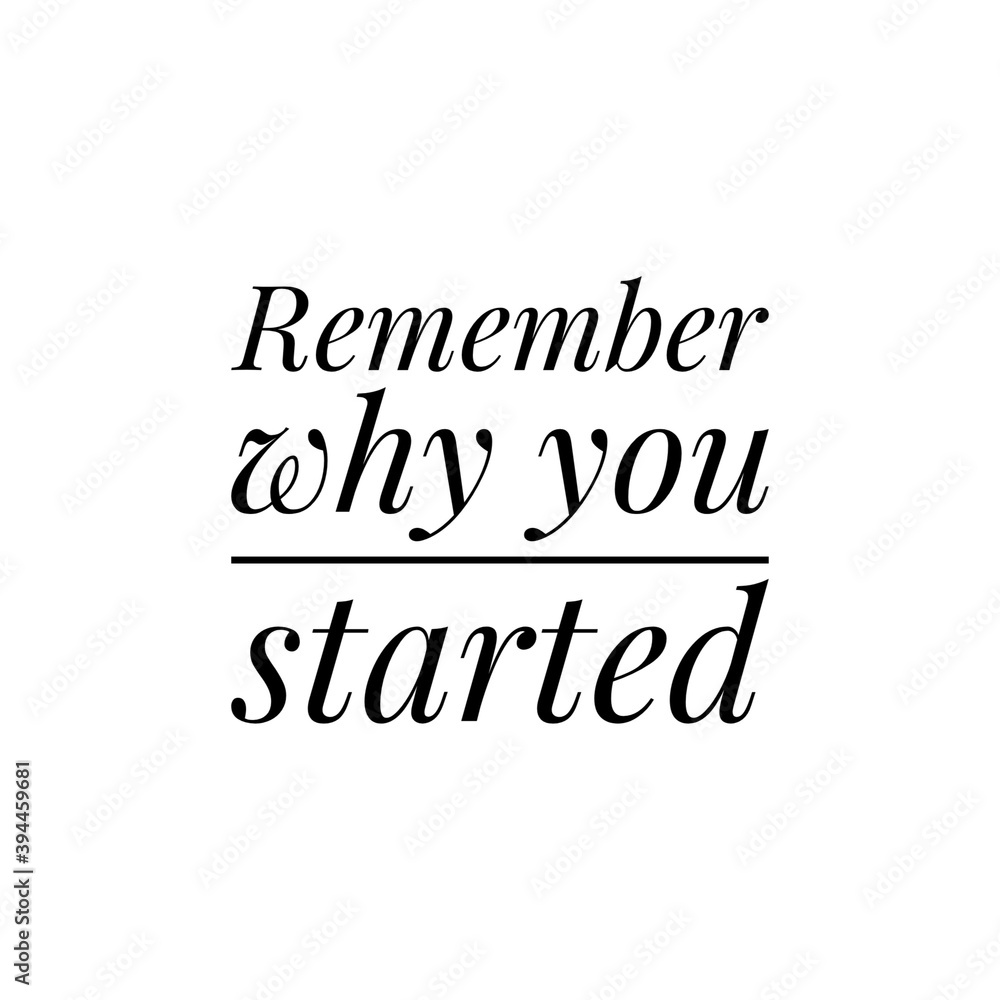 ''Remember why you started'' Lettering