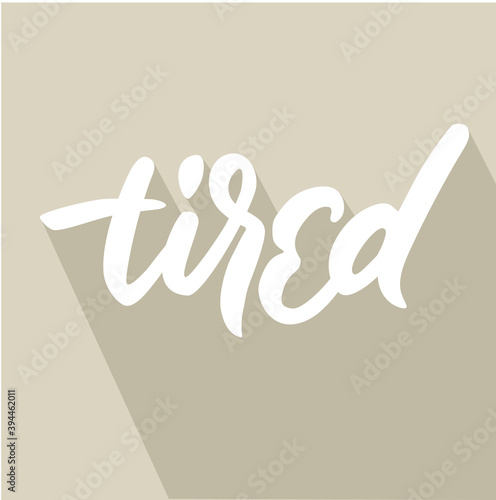 Tired hand wtitten vector lettering card